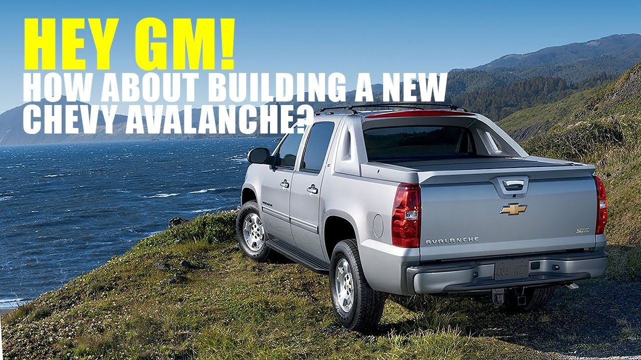new chevy avalanche 5 reasons gm needs to build it youtube