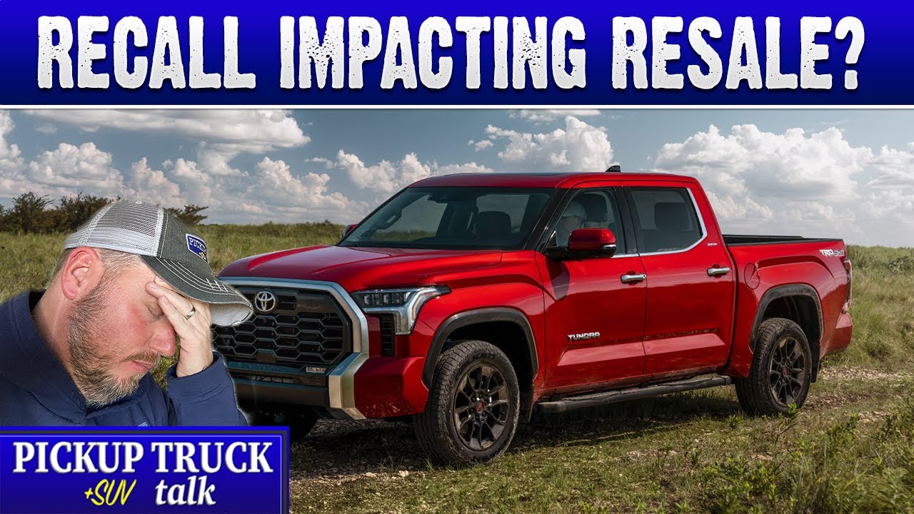 losing $$$? recall is affecting 2022 2023 toyota tundra resale value? youtube